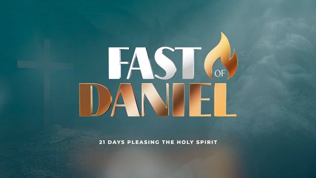 Fast of Daniel—Day 21