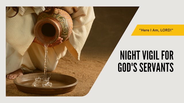 "Here I Am, Lord" – Night Vigil for God's Servants