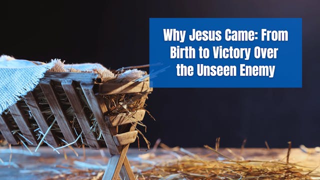 Why Jesus Came: From Birth to Victory...