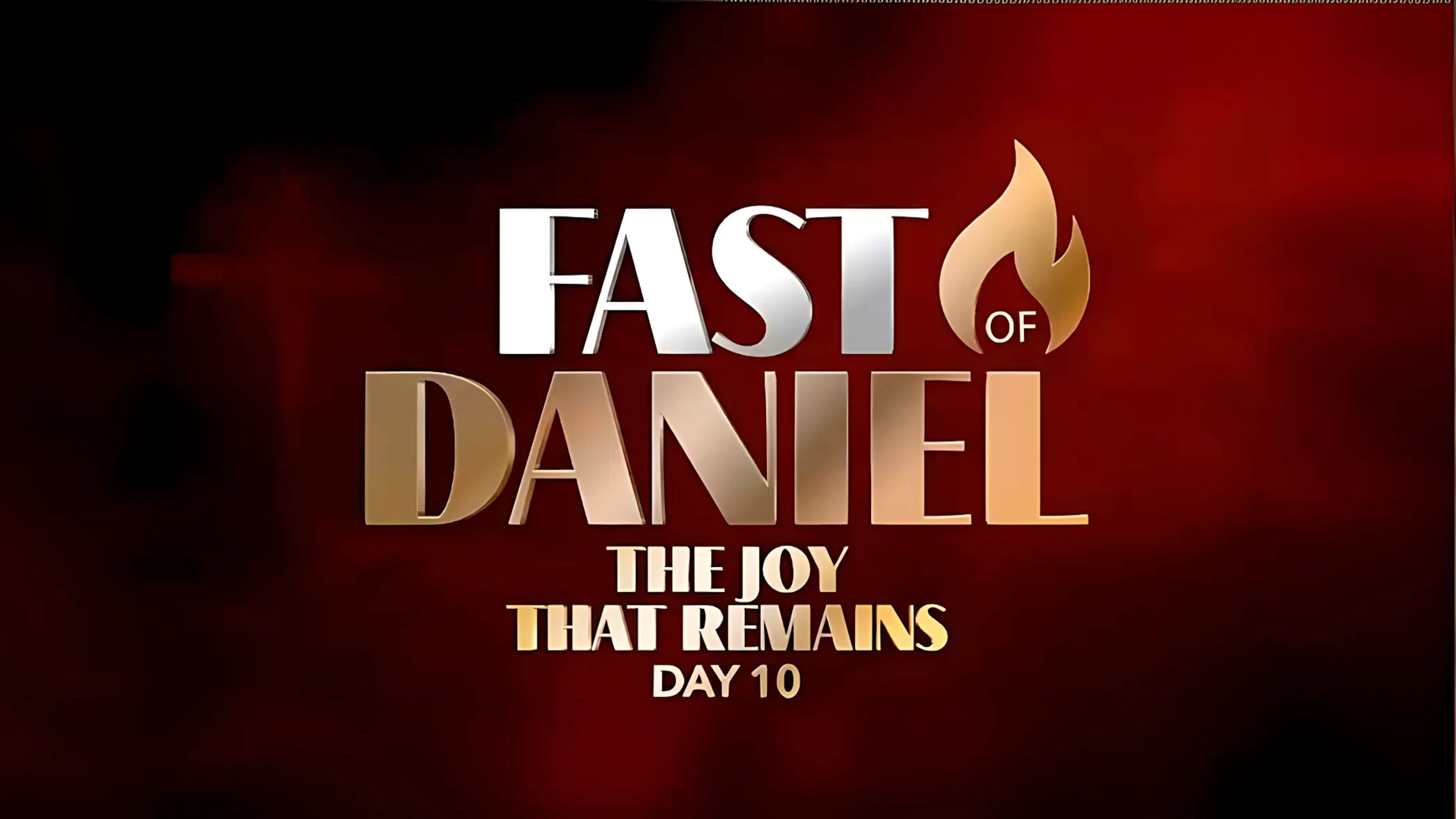 The Joy That Remains—Fast of Daniel—Day 10