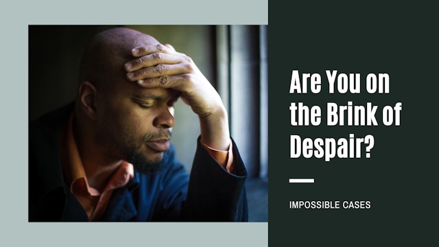 Are You on the Brink of Despair?