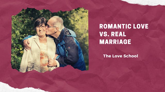 Romantic Love vs. Real Marriage