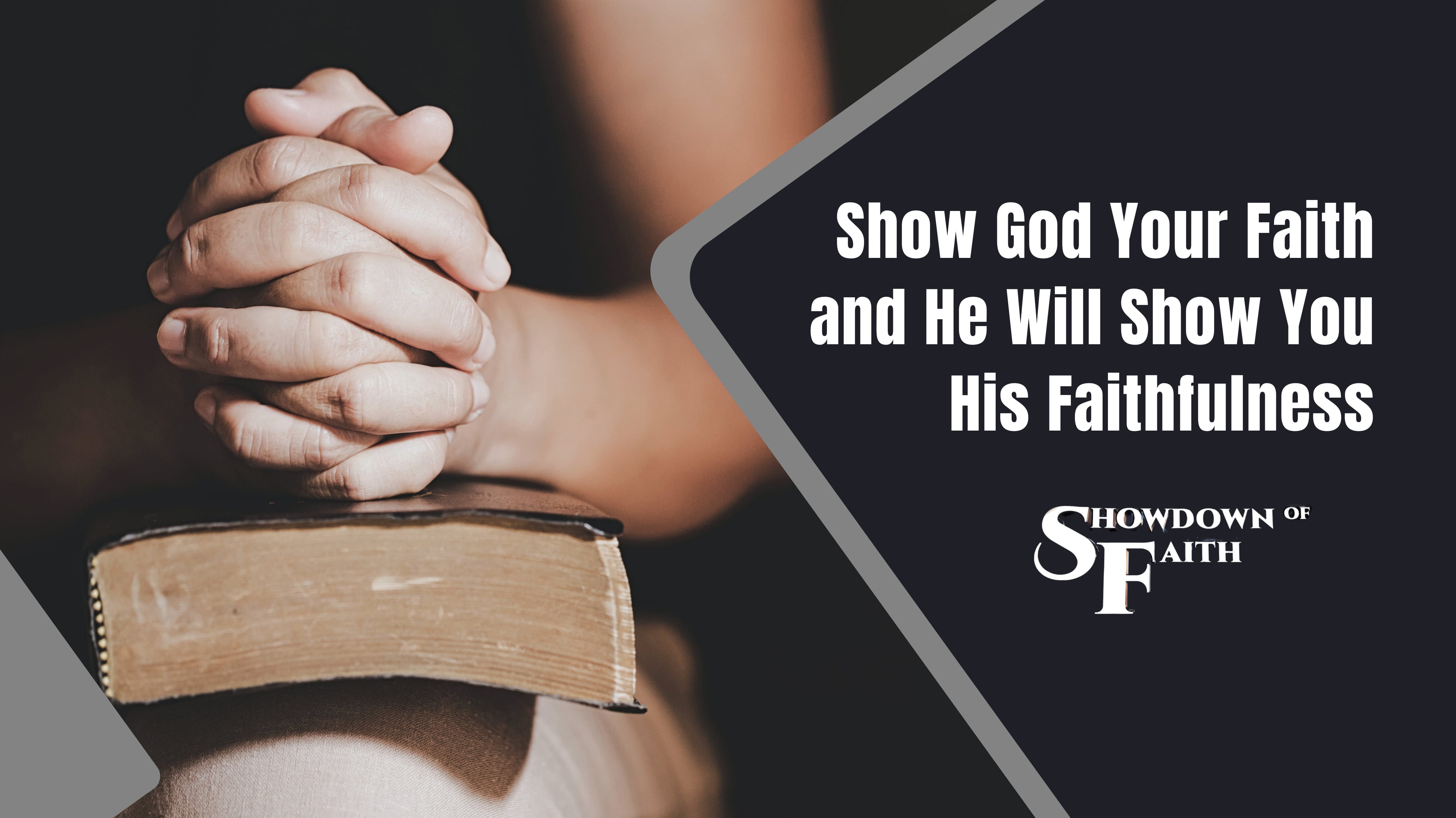 Show God Your Faith and He Will Show You His Faithfulness