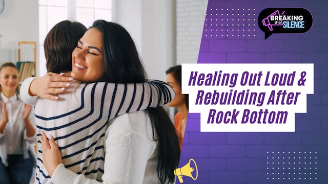 Healing Out Loud & Rebuilding After R...