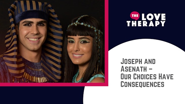 Joseph and Asenath – Our Choices Have Consequences