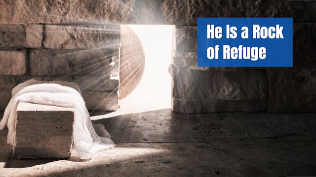 He Is a Rock of Refuge