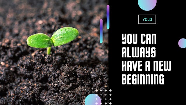 You Can Always Have a New Beginning