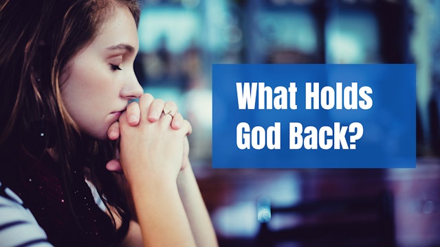 What Holds God Back?