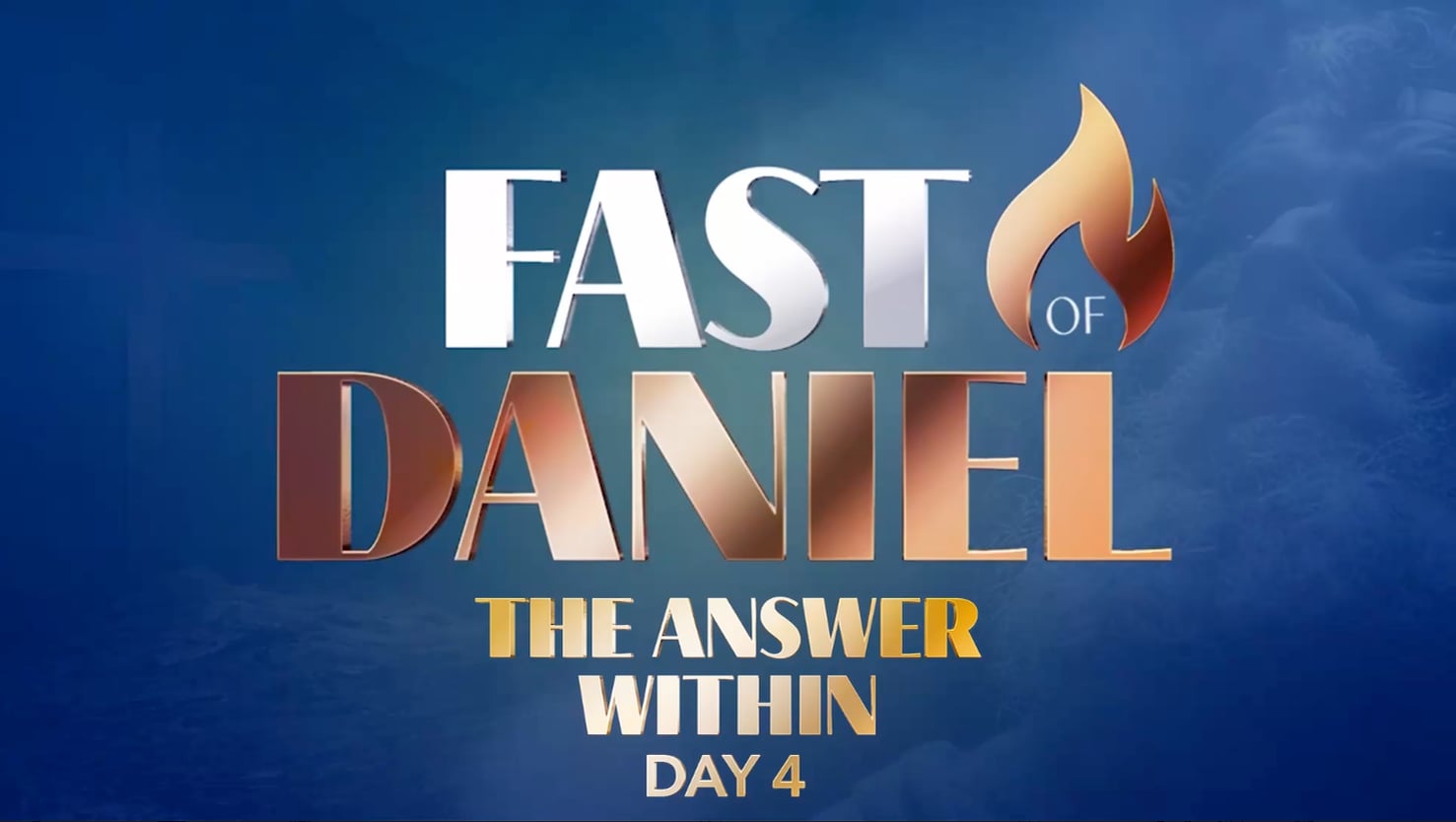 The Answer Within—Fast of Daniel—Day 4