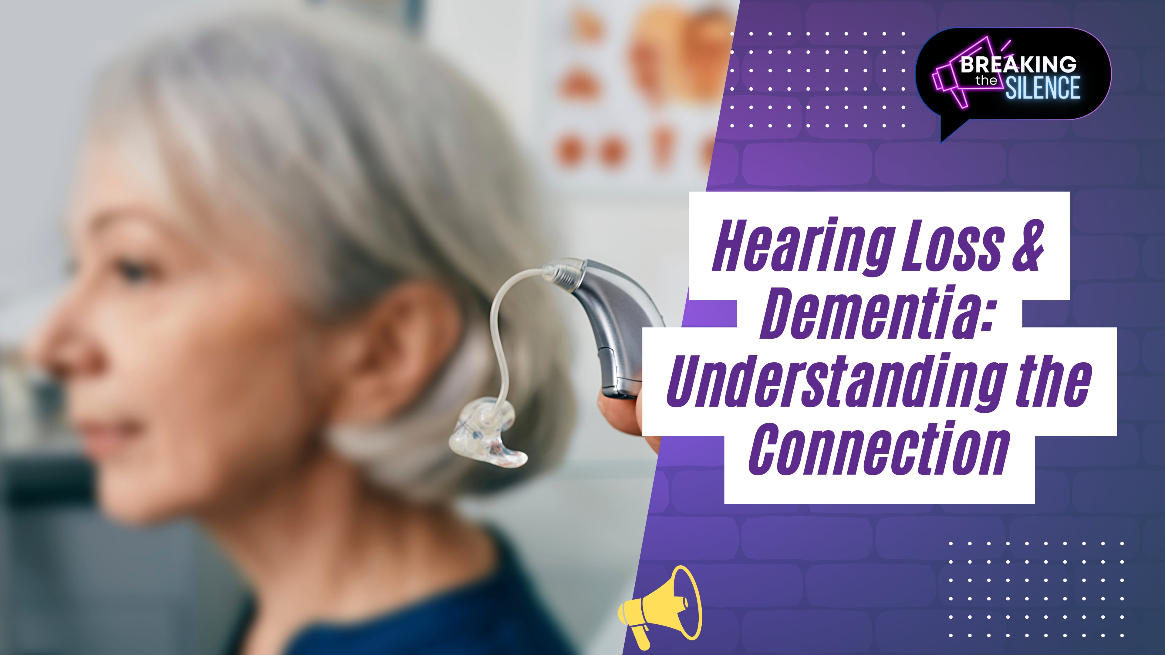 Hearing Loss & Dementia: Understanding the Connection