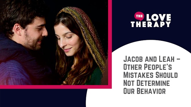 Jacob and Leah – Other People's Mistakes Should Not Determine Our Behavior