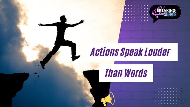 Actions Speak Louder Than Words