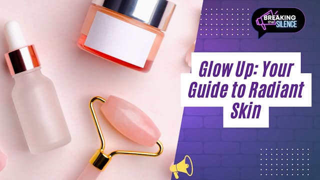 Glow Up: Your Guide to Radiant Skin