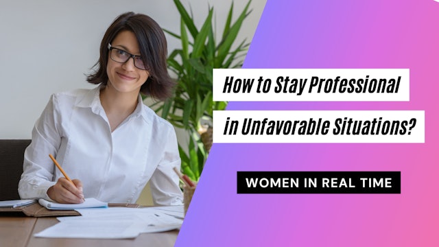 How to Stay Professional in Unfavorable Situations?