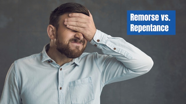 Remorse vs. Repentance