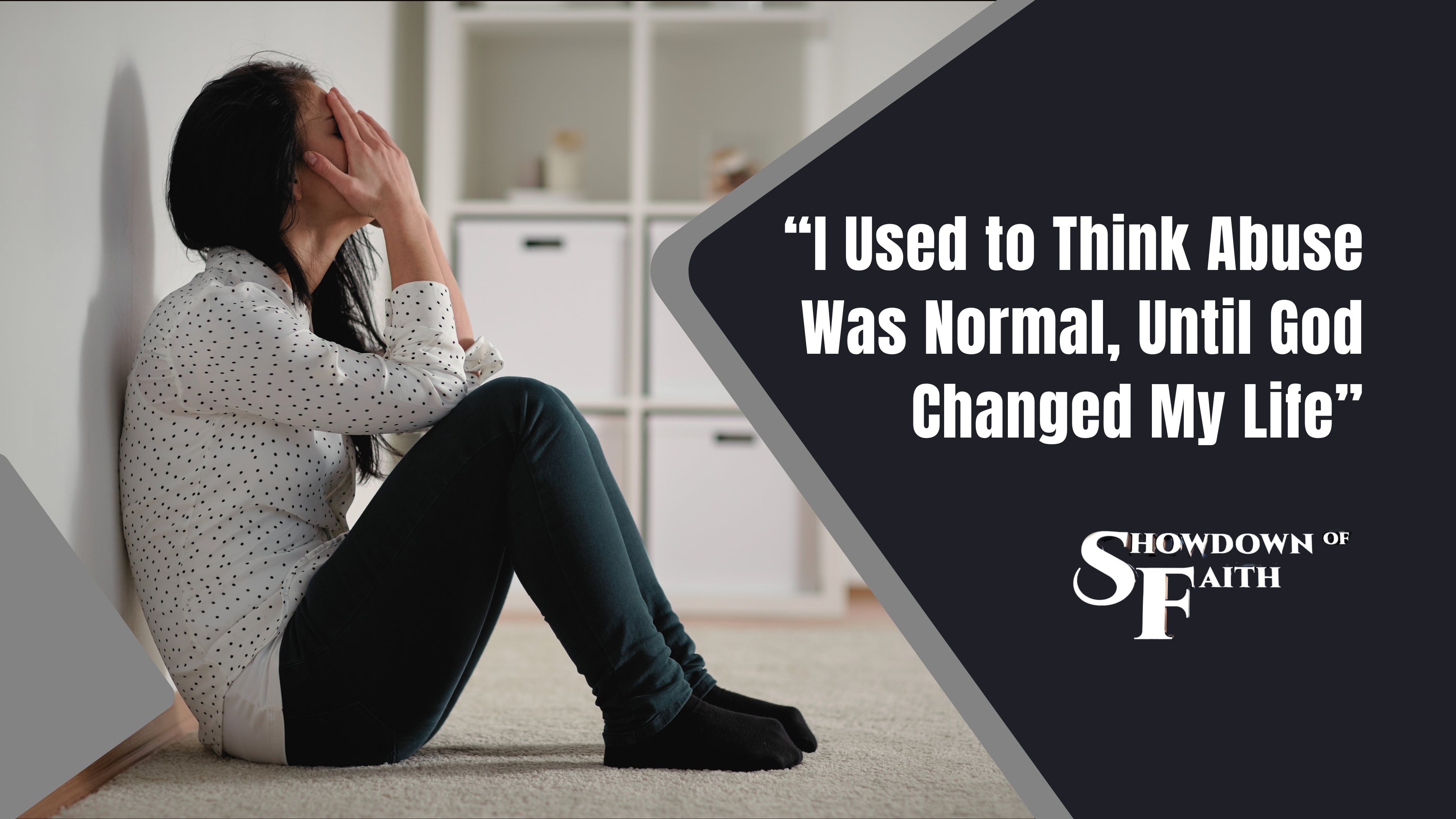 “I Used to Think Abuse Was Normal, Until God Changed My Life”