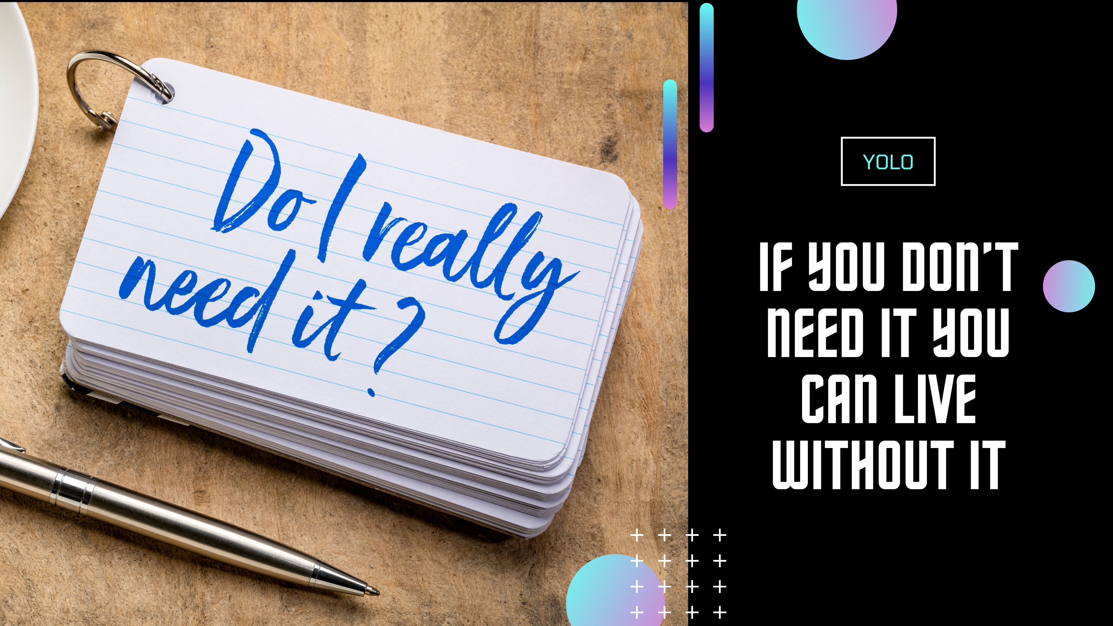 If You Don’t Need It You Can Live Without It