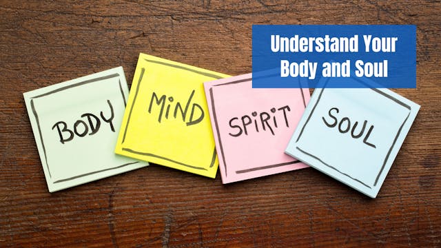 Understand Your Body and Soul