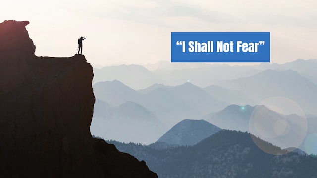 "I Shall Not Fear"