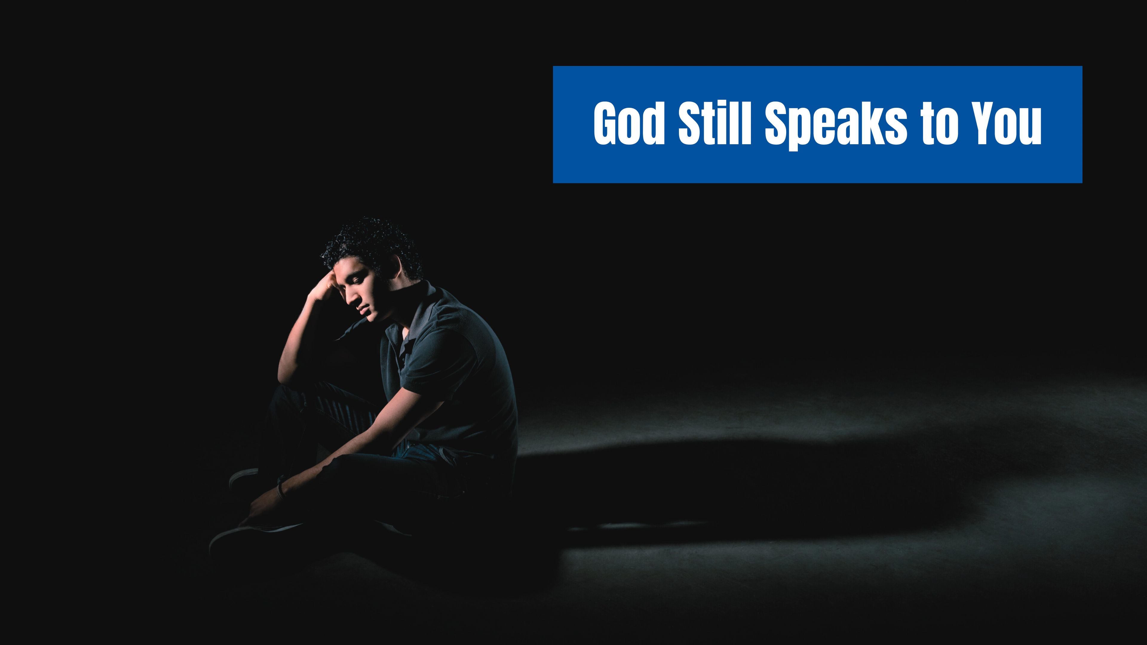 God Still Speaks to You