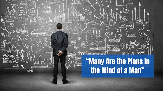 “Many Are the Plans in the Mind of a ...