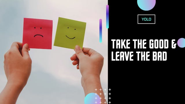 Take the Good and Leave the Bad