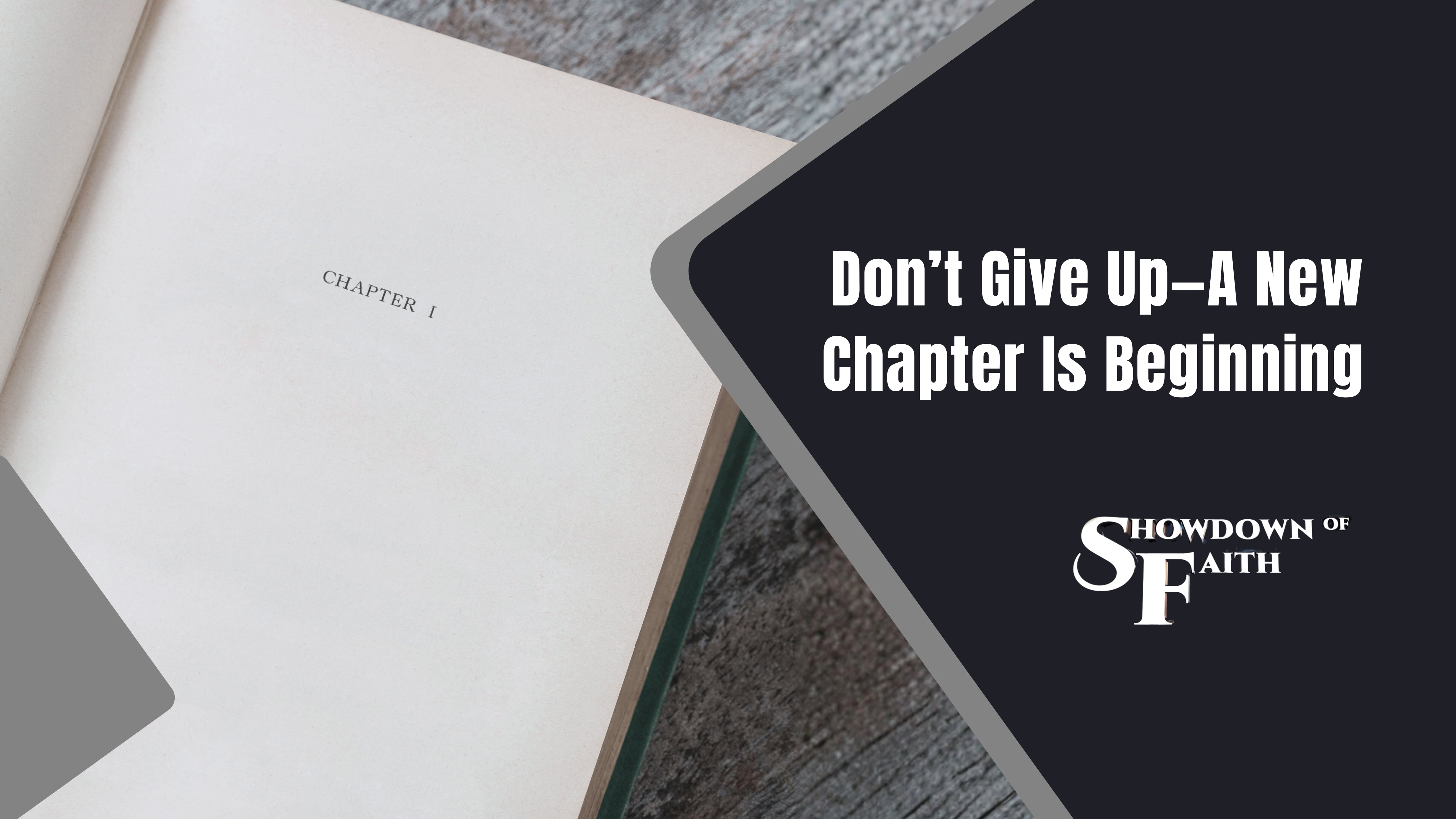 Don’t Give Up—A New Chapter Is Beginning