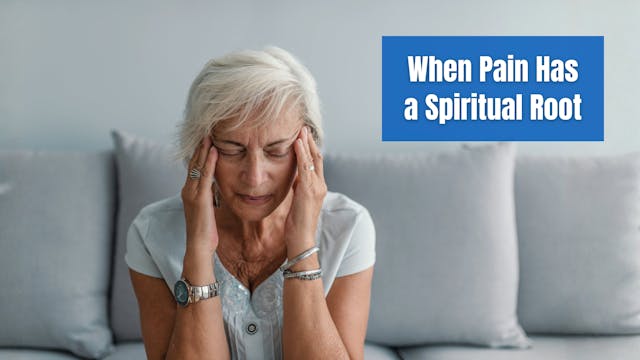 When Pain Has a Spiritual Root: Under...