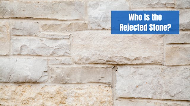 Who Is the Rejected Stone?