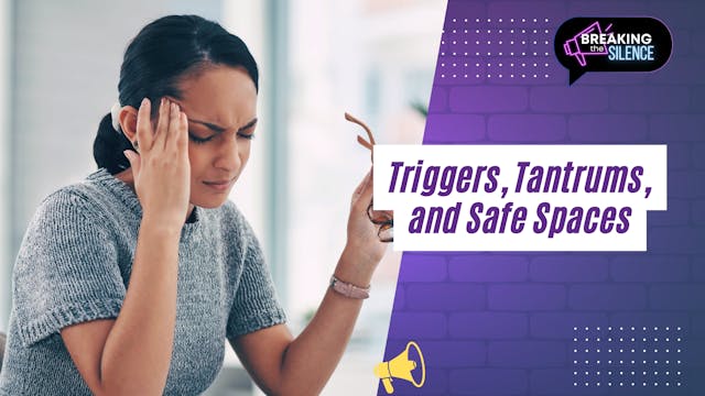 Triggers, Tantrums, and Safe Spaces