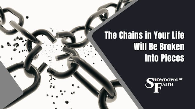 The Chains in Your Life Will Be Broke...
