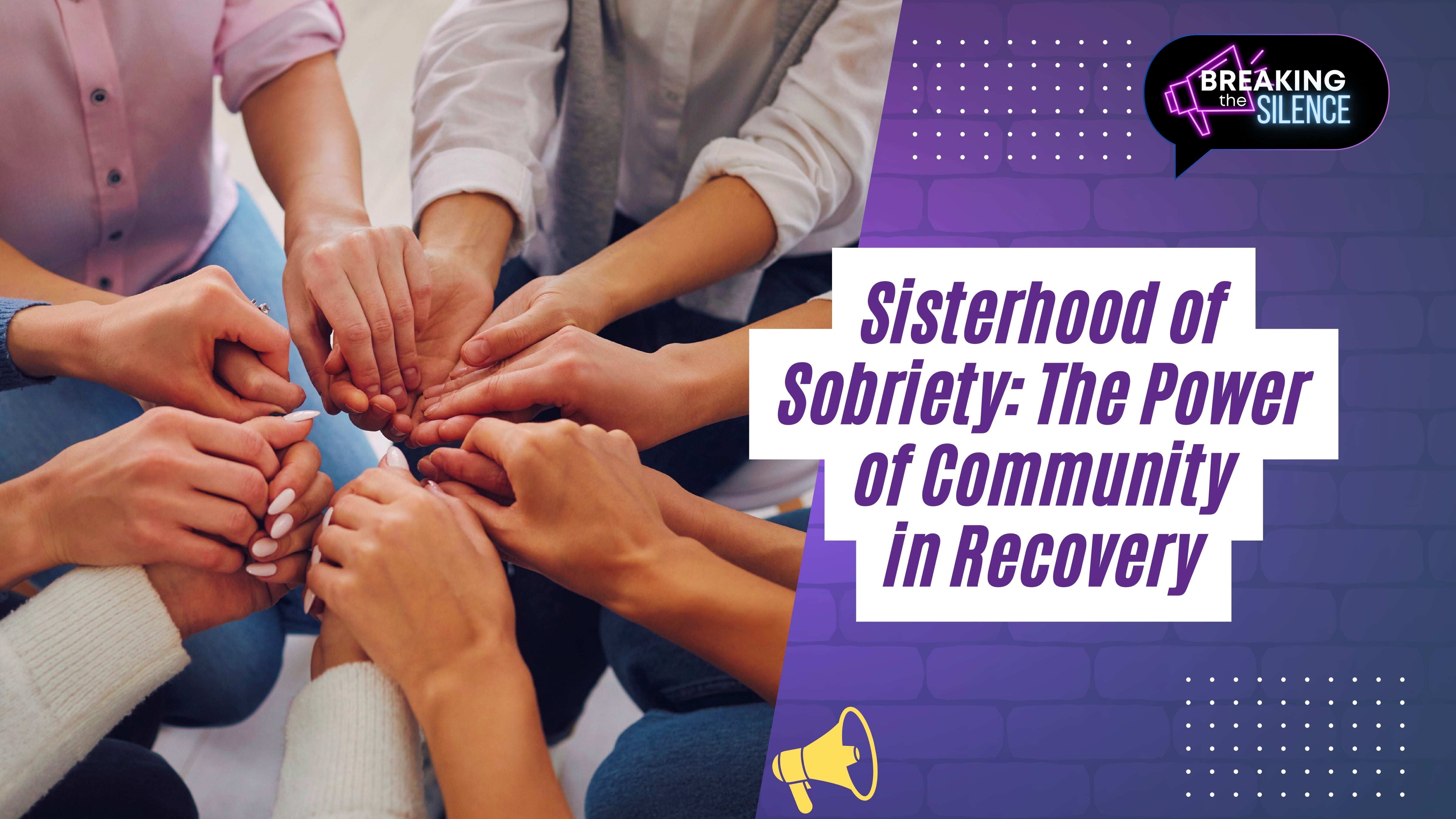 Sisterhood of Sobriety: The Power of Community in Recovery