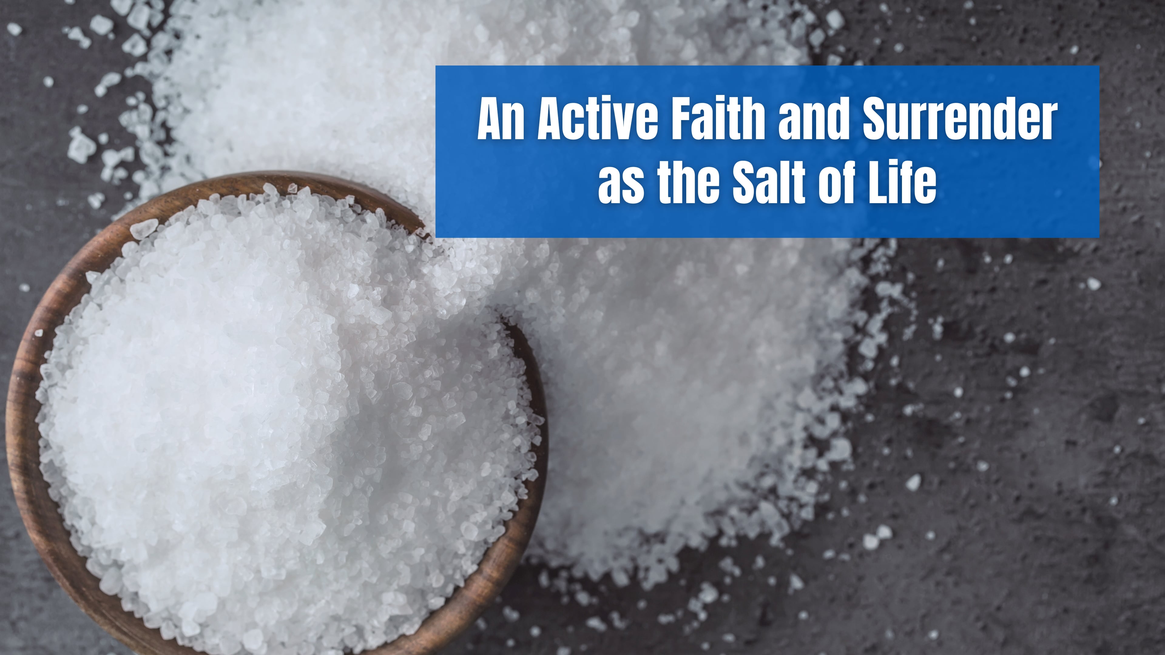 An Active Faith and Surrender as the Salt of Life