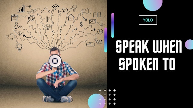 Speaking When You Are Spoken To