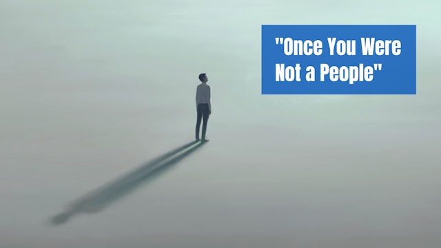 "Once You Were Not a People" (CC)