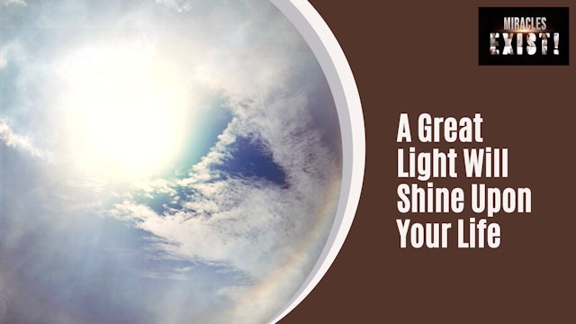 A Great Light Will Shine Upon Your Life