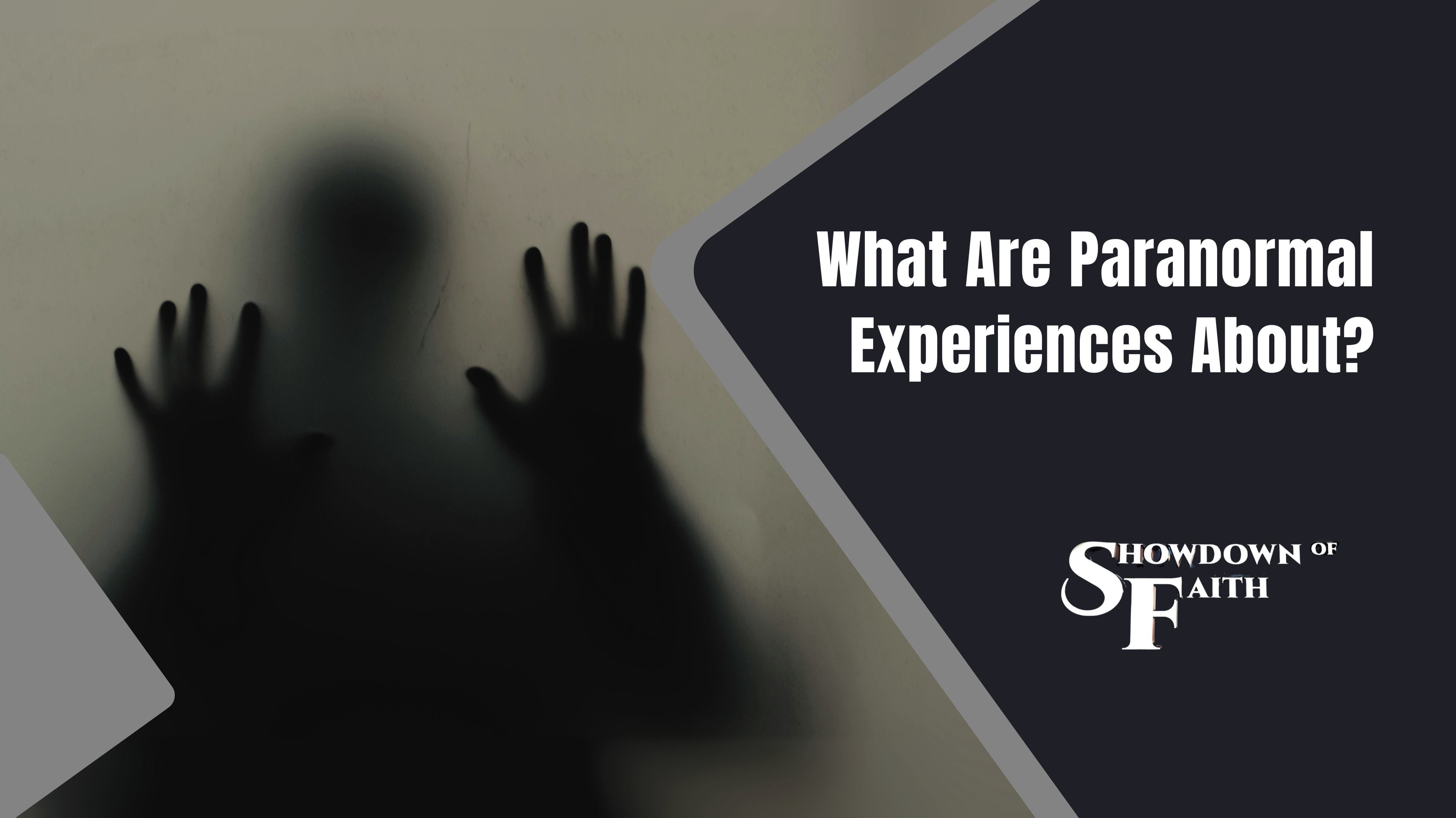What Are Paranormal Experiences Really About?