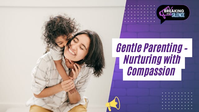 Gentle Parenting - Nurturing with Com...