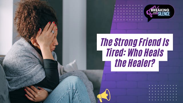 The Strong Friend Is Tired: Who Heals...