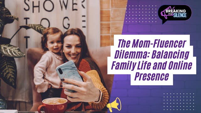 The Mom-Fluencer Dilemma: Balancing F...