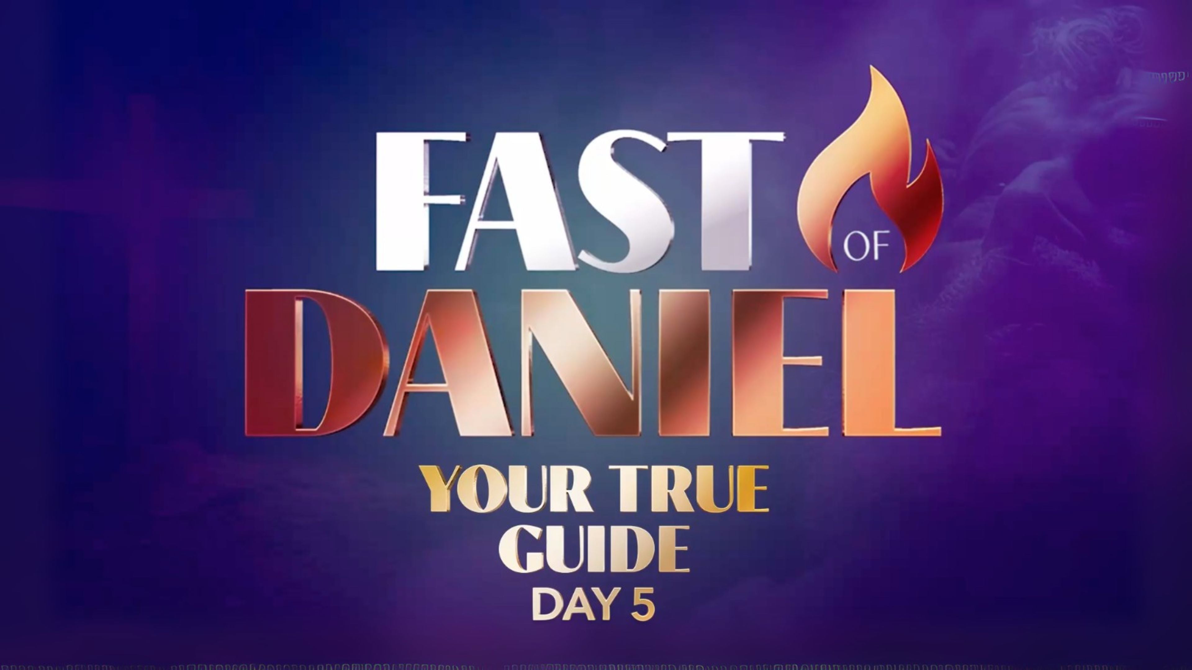 Our True Guide—Fast of Daniel—Day 5