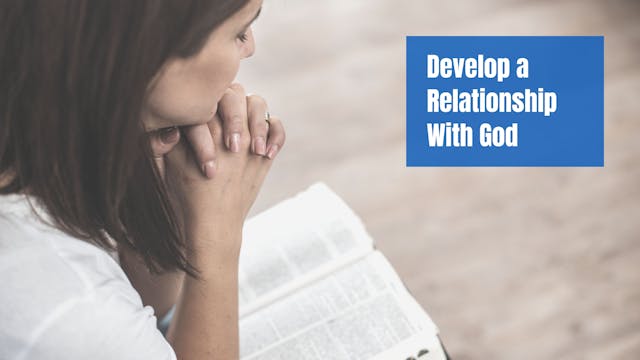Develop a Relationship With God