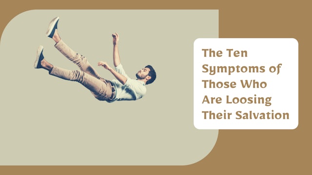 The Ten Symptoms of Those Who Are Loosing Their Salvation