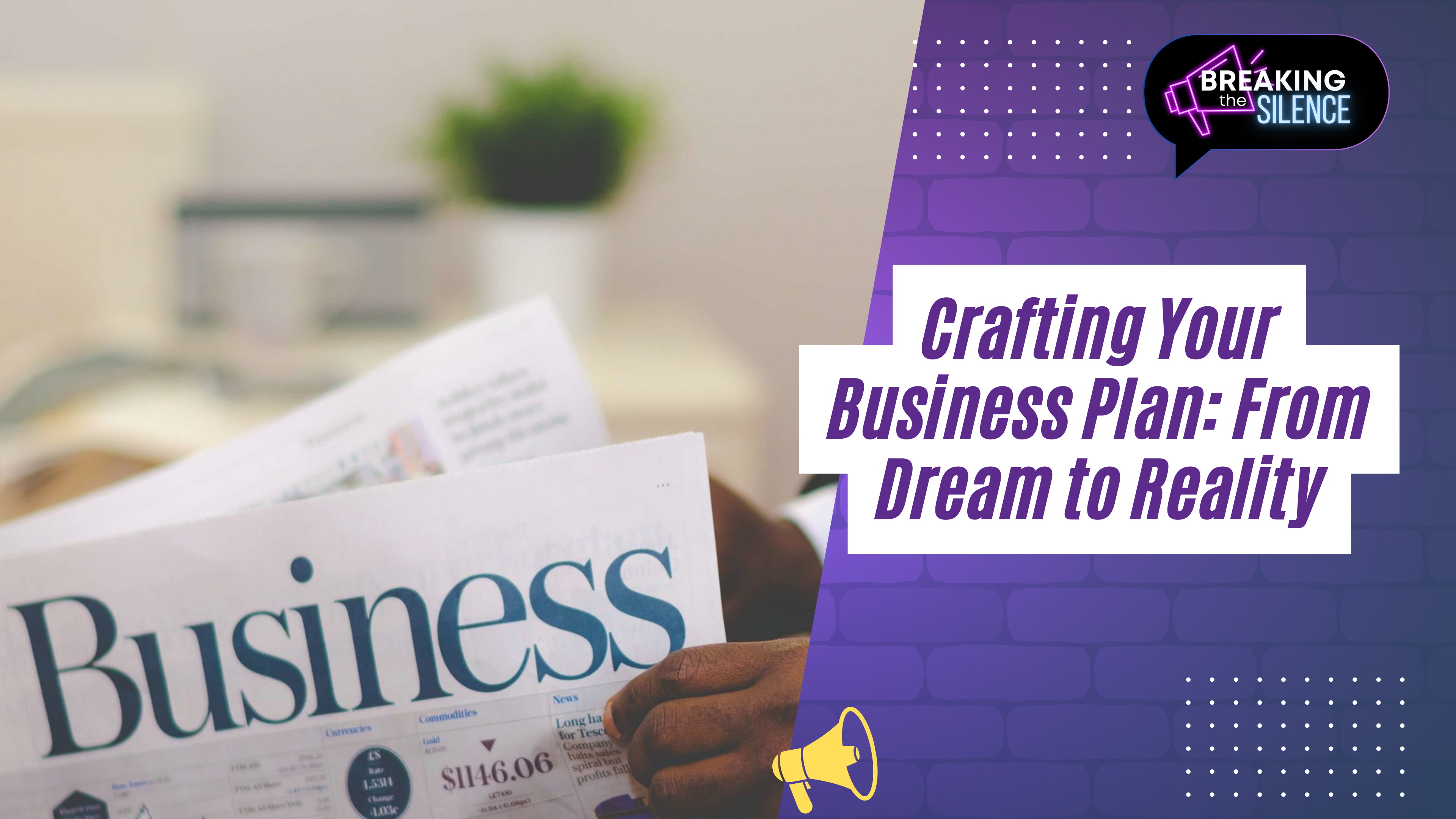 Crafting Your Business Plan: From Dream to Reality