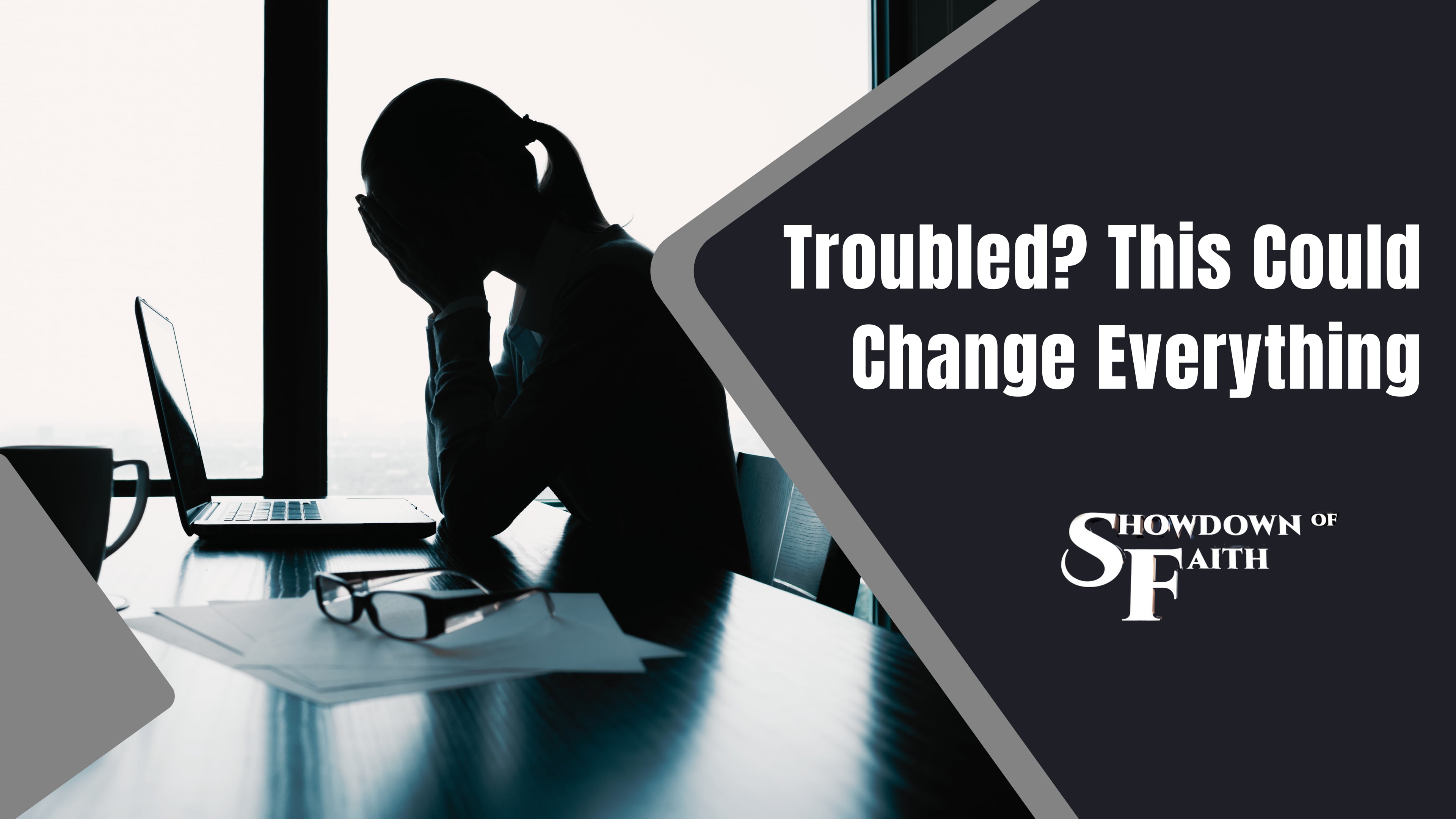 Troubled? This could change everything.