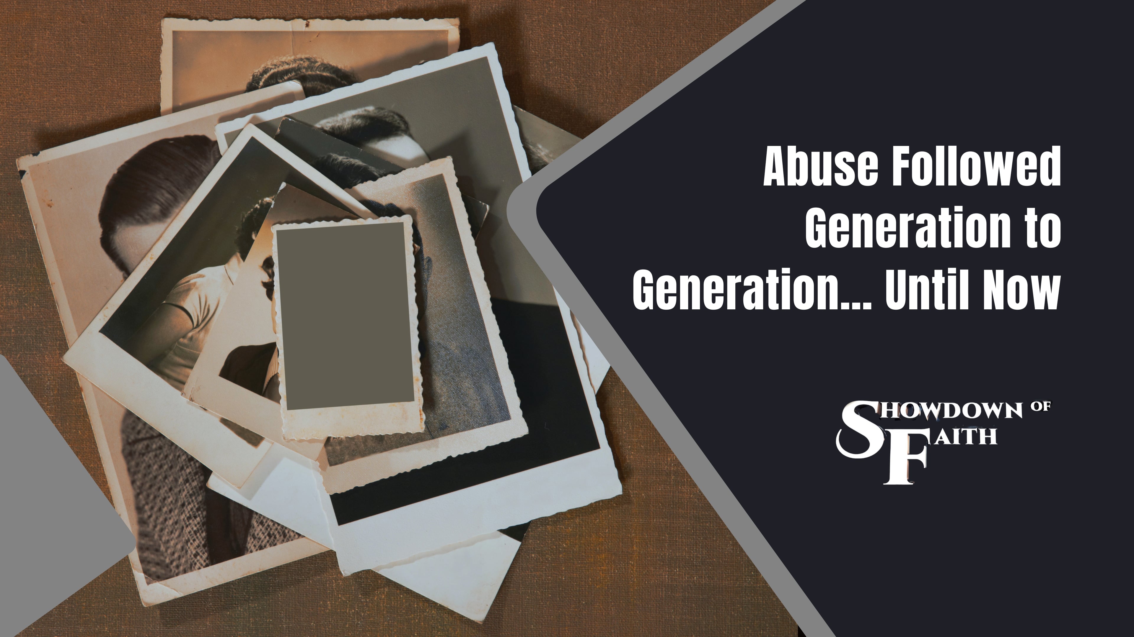 Abuse Followed Generation to Generation… Until Now
