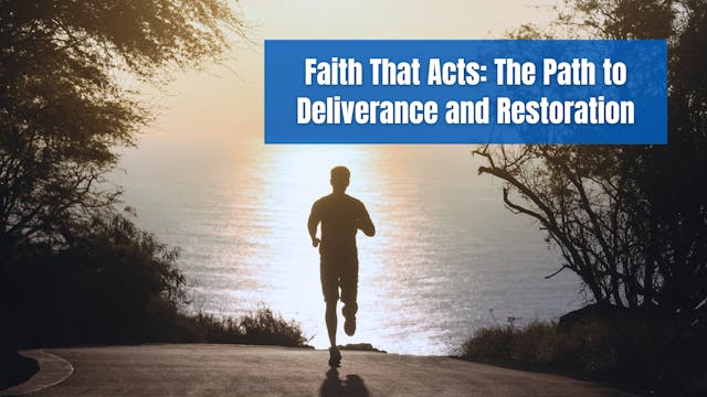 Faith That Acts: The Path to Delivera...