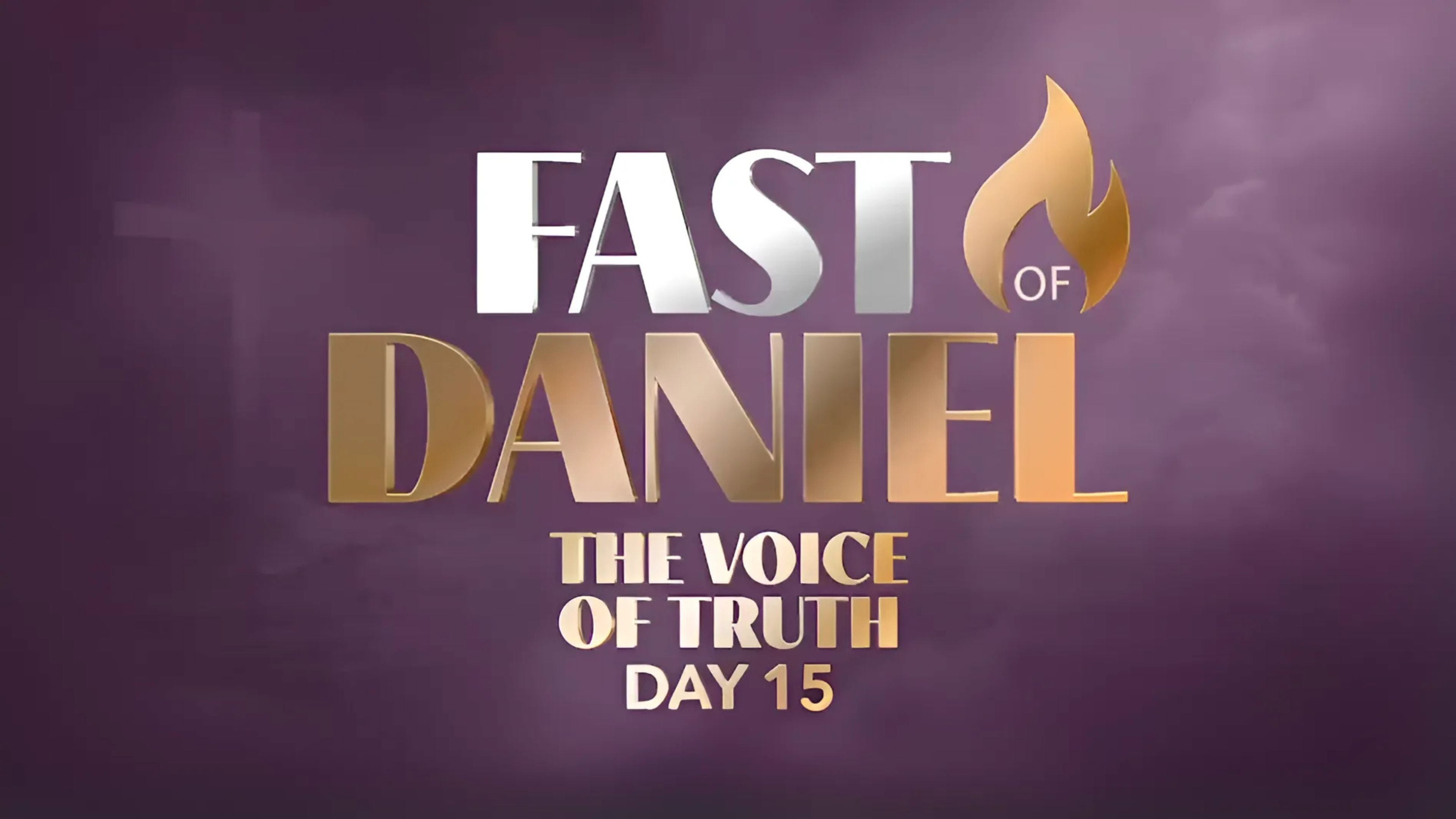 The Voice of Truth—Fast of Daniel—Day 15