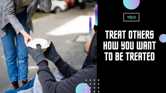 Treat Others How You Want to Be Treated
