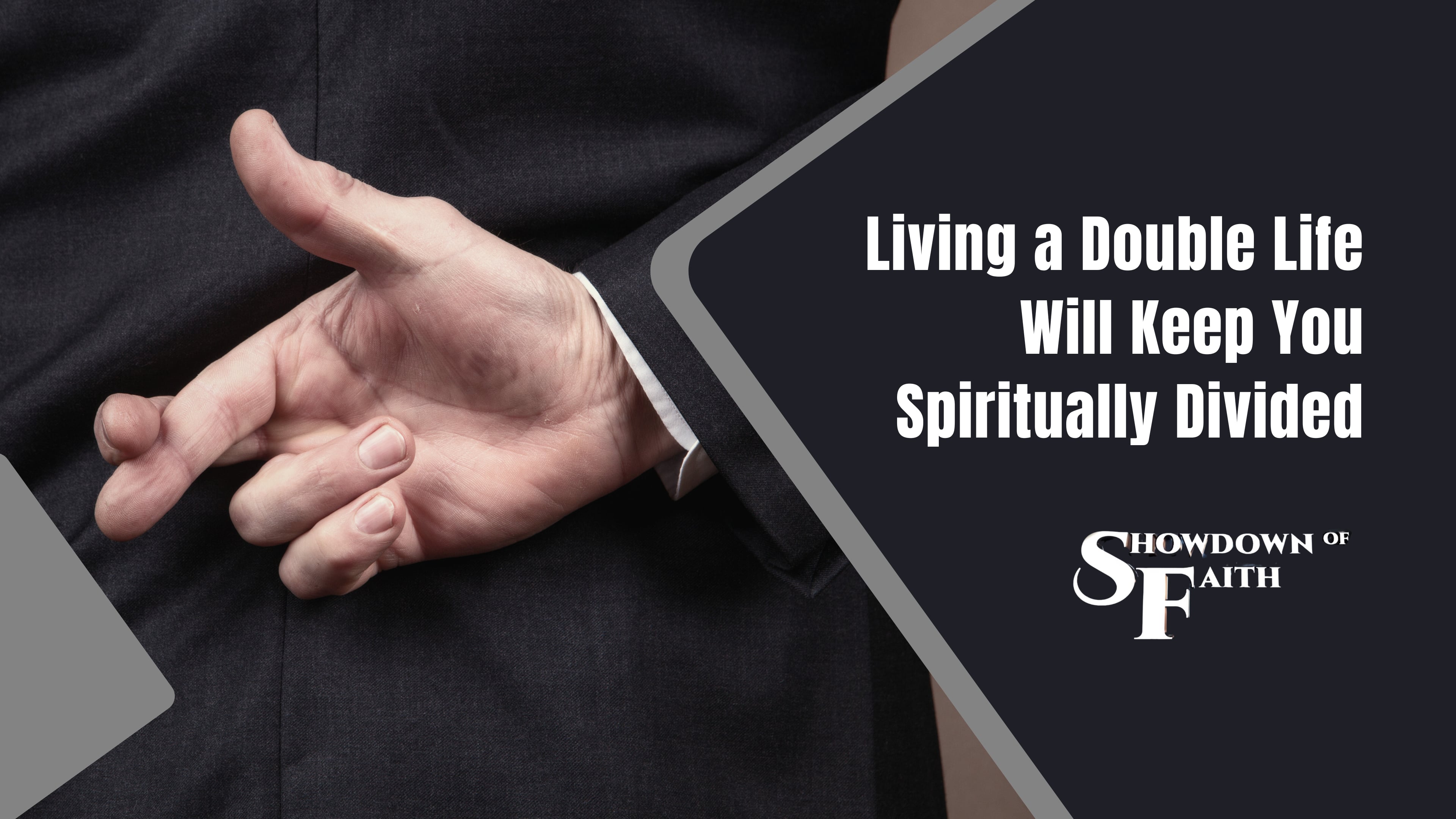 Living a Double Life Will Keep You Spiritually Divided